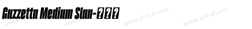 Gazzetta Medium Slan字体转换